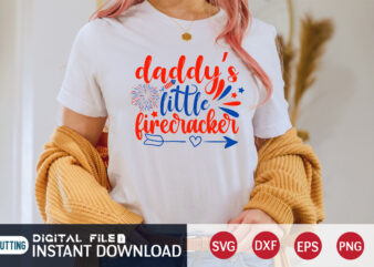 Daddy’s Little Firecracker Shirt, 4th of July shirt,4th of July shirt, 4th of July svg quotes, American Flag svg, ourth of July svg, Independence Day svg, Patriotic svg, American Flag t shirt vector illustration