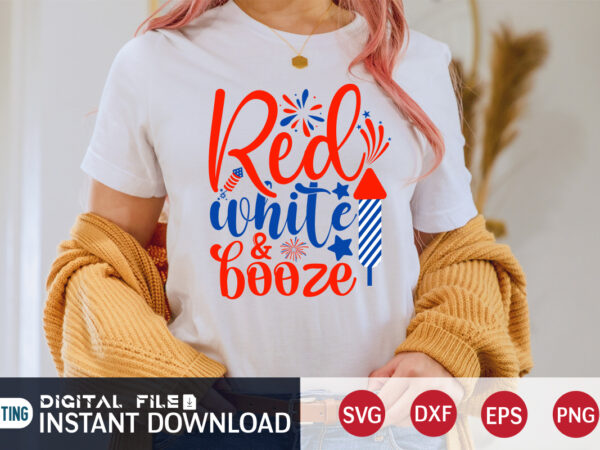 Red white and booze shirt, 4th of july shirt, 4th of july svg quotes, american flag svg, ourth of july svg, independence day svg, patriotic svg, american flag svg, 4th t shirt design online
