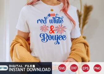 Red White And Boujee Shirt, 4th of July shirt, 4th of July svg quotes, American Flag svg, ourth of July svg, Independence Day svg, Patriotic svg, American Flag SVG, 4th of July SVG Bundle, 4th of July Cut File, USA Flag Shirt, 4th of July shirt print template, Cut File Cricut