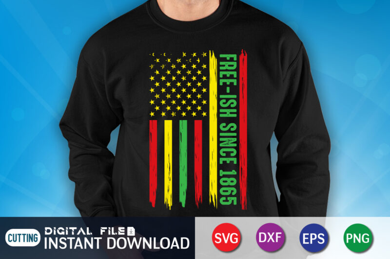 Juneteenth Free-Ish Since 1865 T Shirt Vector, Freedom Day Flag Shirt, juneteenth shirt, free-ish since 1865 svg, black lives matter shirt, Juneteenth SVG, Juneteenth svg bundle, juneteenth quotes cut file,