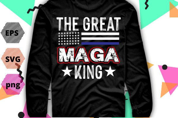 The Great Maga King shirt Donald Trump, Maga King T-Shirt design vector,The Great Maga King png, svg, eps, vector,