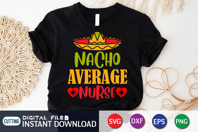 Nacho Average Nurse SVG, Nacho Shirt