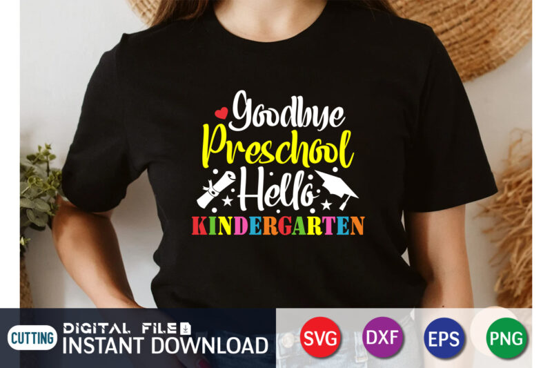 Goodbye preschool hello kindergarten svg, prek graduation party svg, last day of school svg t shirt design template