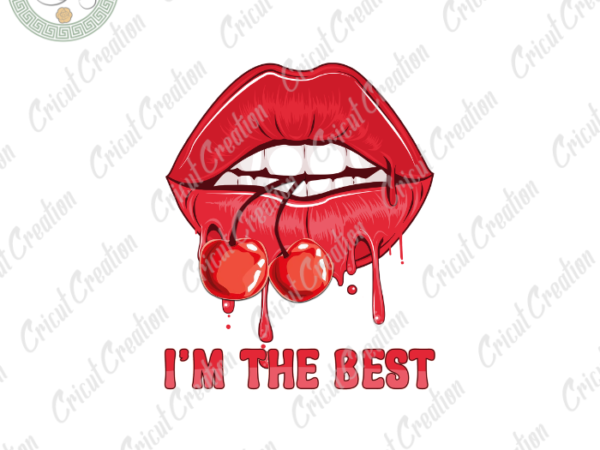 Summer holiday, i’m the best diy crafts, dripping sexy lips png files ,summer lips clipart silhouette files, trending cameo htv prints t shirt template vector
