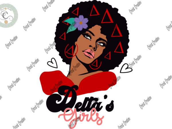 Black girl , black delta sigma diy crafts, sorority delta women svg files for cricut, women delta sigma silhouette files, trending cameo htv prints t shirt template