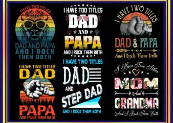 Funny Dad Shirts I Have Two Titles Dad And Papa And I Rock Them Both Png Gifts for Dad And Grandpa Proud Grandfather Png, Father Day Png 986265224