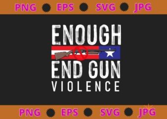 Enough End Gun Violence Wear Orange Day T-Shirt svg