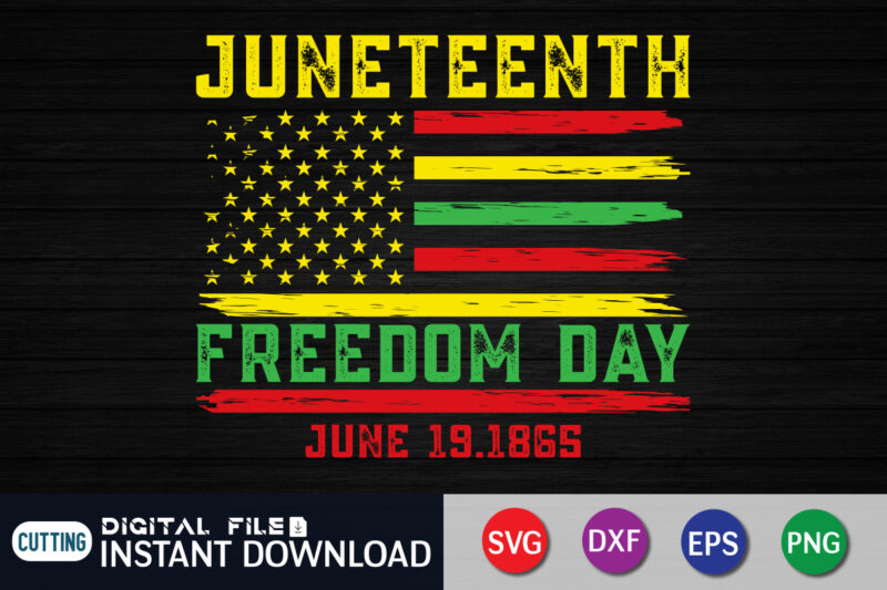 Juneteenth Freedom Day June 19.1865 T Shirt Vector, Freedom Day Flag Shirt