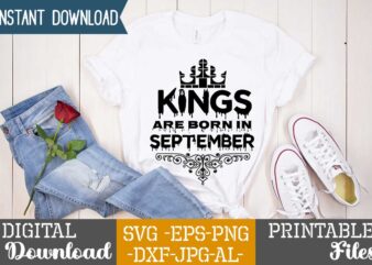 Kings Are Born In September,Queens are born in t shirt design bundle, queens are born in january t shirt, queens are born in february t shirt, queens are born in