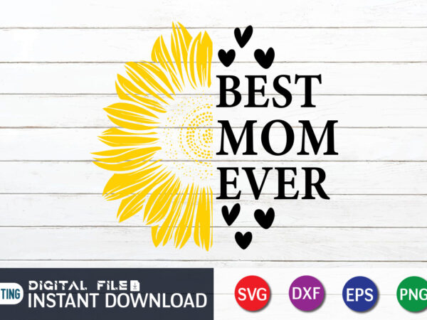 Best mom ever sunflower graphic Best mom ever sunflower graphic