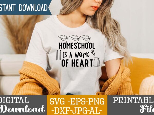 Homeschool is a work of heart,teacher svg,back to ,school svg back to school svg bundle, bundle cricut svg design digital download dxf eps first day, of school svg hello school