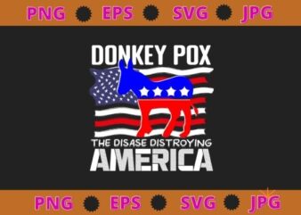 Donkey Pox The Disease Destroying America Funny Anti Biden T-Shirt design svg