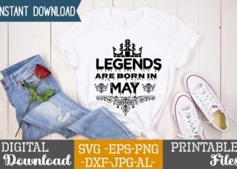 Legends Are Born In May,Queens are born in t shirt design bundle, queens are born in january t shirt, queens are born in february t shirt, queens are born in
