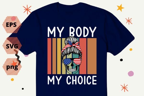 My Body My Choice Pro Choice Messy Bun US Flag Feminist T-Shirt design svg, My Body My Choice, Pro Choice, Messy Bun, US Flag, Feminist, funny, women’s impowerments, women’s right