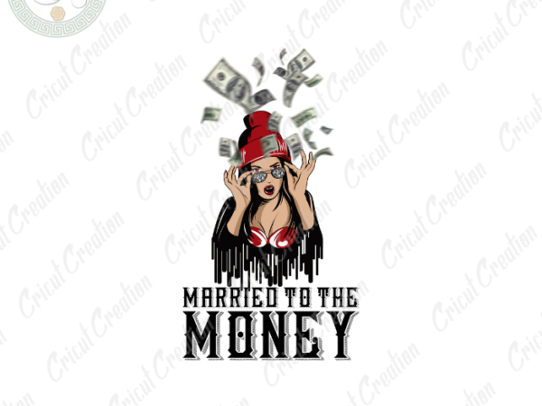 Black girl , money women diy crafts,love money women png files, funny quotes silhouette files, trending cameo htv prints t shirt template
