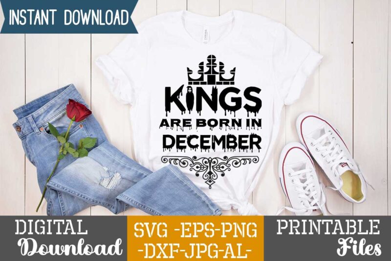 Kings Are Born In December,Queens are born in t shirt design bundle, queens are born in january t shirt, queens are born in february t shirt, queens are born in
