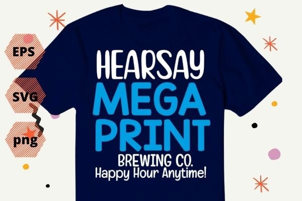 HearSay Mega Pint Brewing quote sarcastic T-Shirt design vector, HearSay, Mega Pint, Brewing, quote, sarcastic, T-Shirt eps svg,