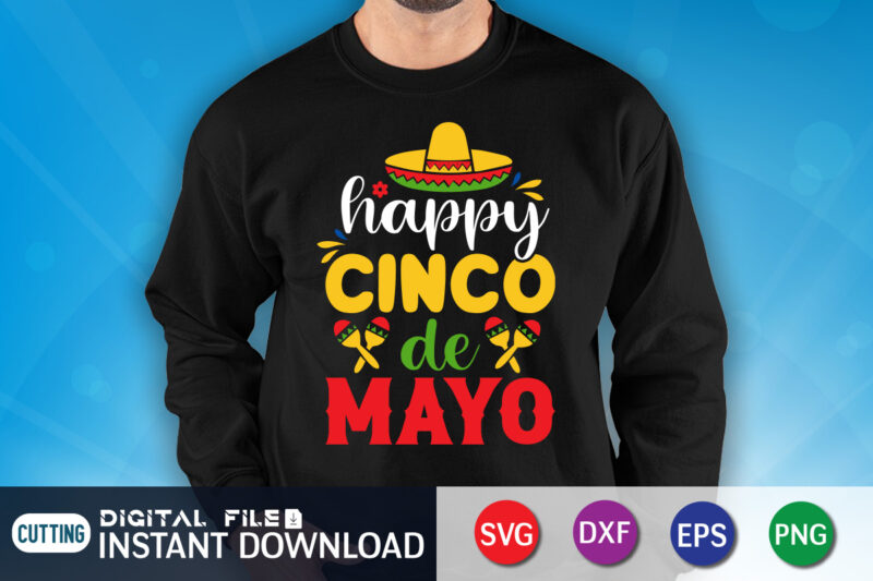 Happy Cinco de Mayo T Shirt, Cinco de Mayo SVG, Happy Cinco De Mayo Shirt, Fiesta Svg, Sombrero Svg, Cinco de Mayo Sublimation, Cinco de Mayo SVG Bundle, Cinco de