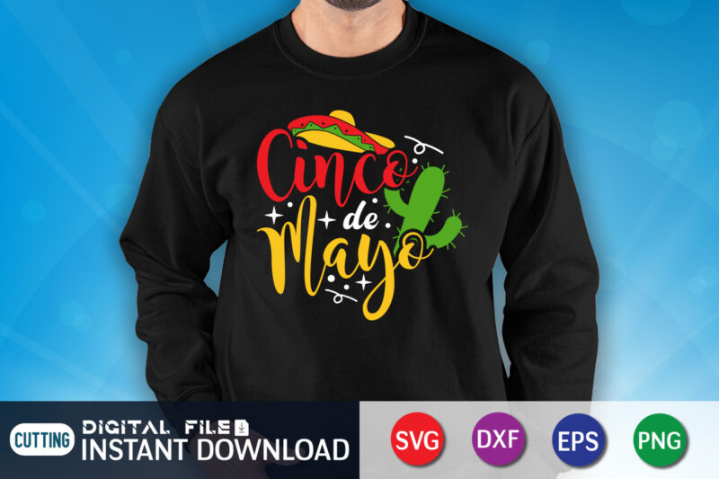 Cinco De Mayo T Shirt, Cinco de Mayo SVG, Happy Cinco De Mayo Shirt, Fiesta Svg, Sombrero Svg, Cinco de Mayo Sublimation, Cinco de Mayo SVG Bundle, Cinco de mayo