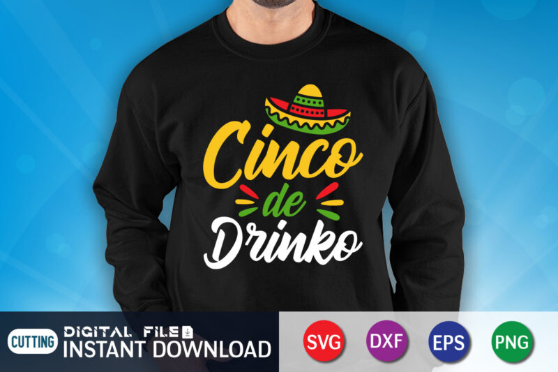 Cinco De Drinko T Shirt, Drinko Shirt, Cinco de Mayo SVG, Happy Cinco De Mayo Shirt, Fiesta Svg, Sombrero Svg, Cinco de Mayo Sublimation, Cinco de Mayo SVG Bundle, Cinco