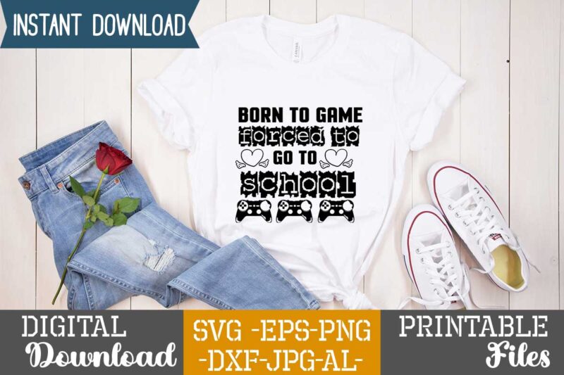 Born To Game Forced To Go To School,Eat sleep cheer repeat svg, t-shirt, t shirt design, design, eat sleep game repeat svg, gamer svg, game controller svg, gamer shirt svg,