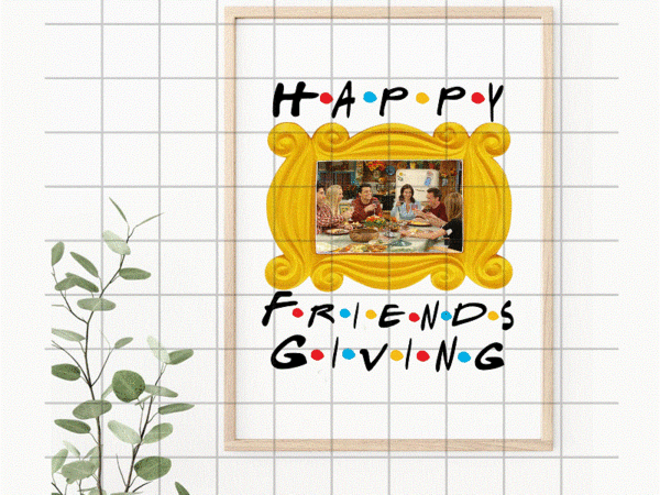 Happy friends giving png design, friends – thanksgiving – friendsgiving png, digital image, png sublimation, screen print, digital design 1036554988
