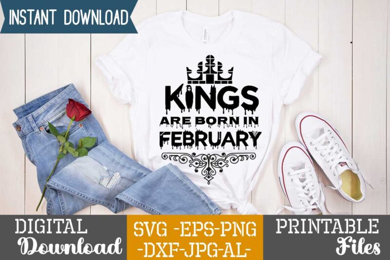 Kings Are Born In February ,Queens are born in t shirt design bundle, queens are born in january t shirt, queens are born in february t shirt, queens are born