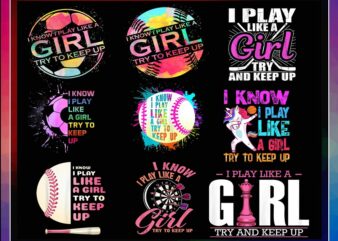 30 Designs I Know I Play Like A Girl Png, Basketball for Girls Sporty Shirt, I Play Like A Girl Softball, Girl Try To Keep Up Volleyball Png 1014414054