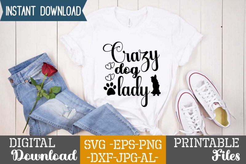 Crazy Dog Lady,Dog svg bundle t shirt vector illustration