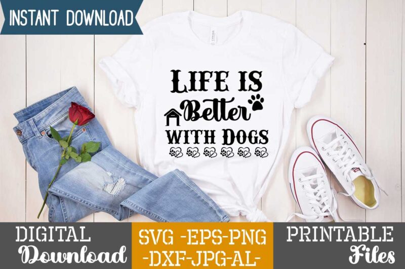 Life Is Better With Dogs ,Dog svg bundle t shirt vector illustration