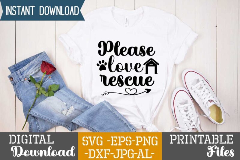 Please Love Rescue,dog t shirt design bundle, dog svg t shirt, dog shirt, dog svg shirts, dog bundle, dog bundle designs, dog lettering svg bundle, dog breed t shirt, dog