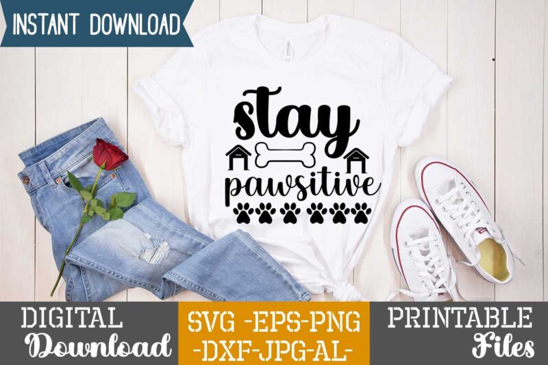 Stay Pawsitive,dog t shirt design bundle, dog svg t shirt, dog shirt, dog svg shirts, dog bundle, dog bundle designs, dog lettering svg bundle, dog breed t shirt, dog svg