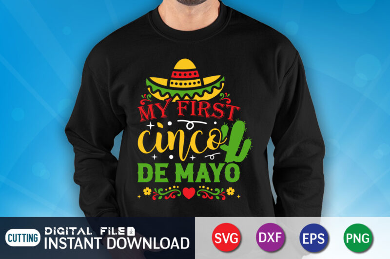 My First Cinco De mayo T Shirt, My First Cinco Shirt, Cinco de Mayo Sublimation, Cinco de Mayo SVG, Happy Cinco De Mayo Shirt, Cinco de Mayo SVG Bundle, Nacho