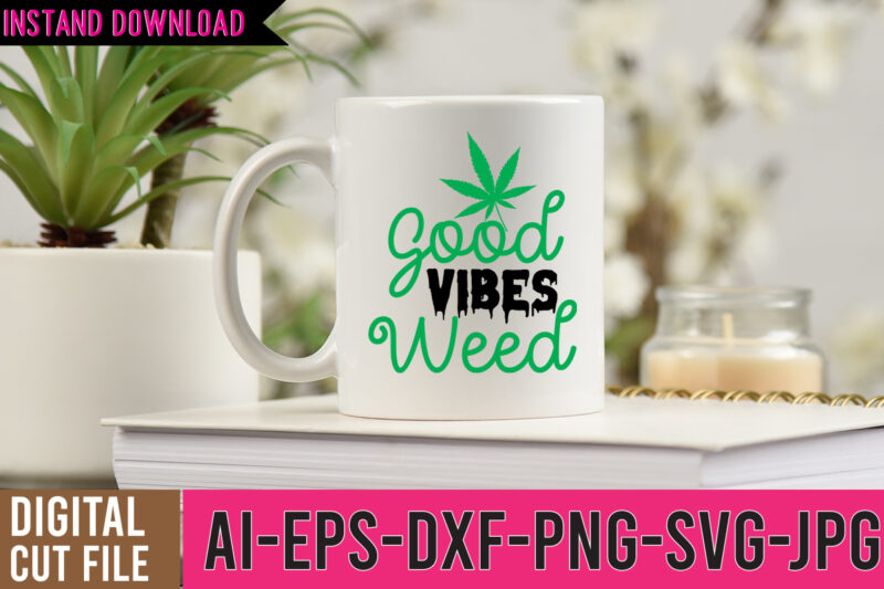 Good Vibes Weed Tshirt Design,Good Vibes Weed SVG Design, weed svg design, cannabis tshirt design, weed vector tshirt design, weed svg bundle, weed tshirt design bundle, weed vector graphic design,