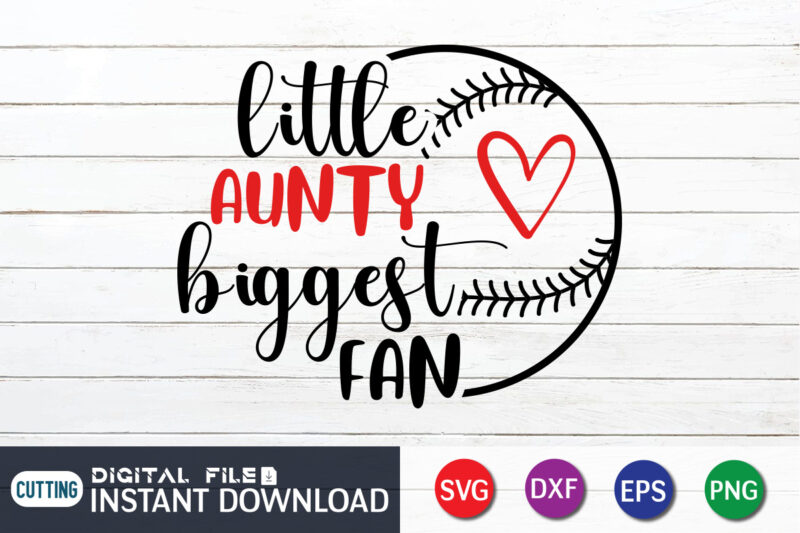 Little Aunty biggest Fan T Shirt, biggest Fan Shirt, Little Aunty Shirt, Baseball Shirt, Baseball SVG Bundle, Baseball Mom Shirt, Baseball Shirt Print Template, Baseball vector clipart, Baseball svg t