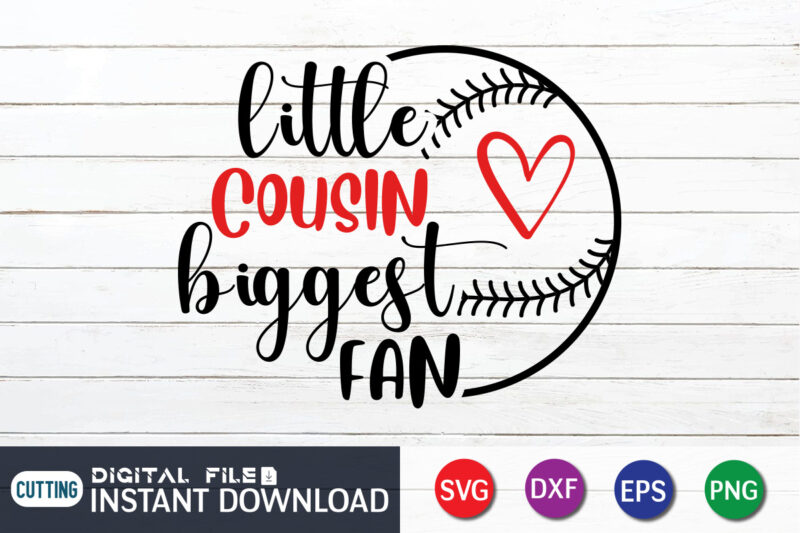 Little Cousin Biggest Fan T Shirt, Cousin Shirt, Biggest Fan Shirt, Baseball Shirt, Baseball SVG Bundle, Baseball Mom Shirt, Baseball Shirt Print Template, Baseball vector clipart, Baseball svg t shirt