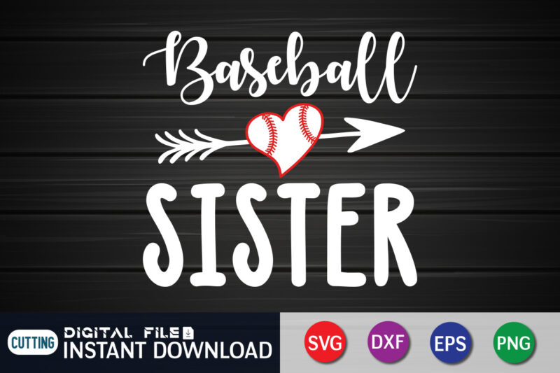 Baseball Sister T shirt, Sister Shirt, Sister SVG, Baseball Shirt, Baseball SVG Bundle, Baseball Mom Shirt, Baseball Shirt Print Template, Baseball vector clipart, Baseball svg t shirt designs for sale