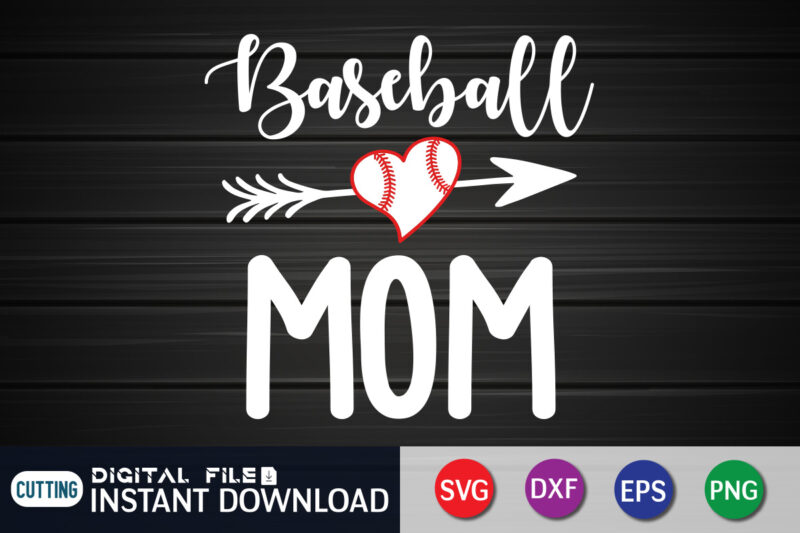 Baseball Mom T Shirt, Baseball Shirt, Mom Lover Shirt, Baseball Lover Shirt, Baseball Mom SVG