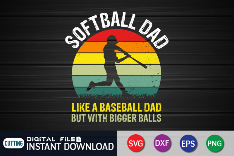 Softball Dad T Shirt, Dad lover Shirt, Dad SVG, Father’s Day Shirt, Softball SVG Bundle , Softball svg t shirt designs for sale, Softball Shirt Print Template, Softball vector clipart