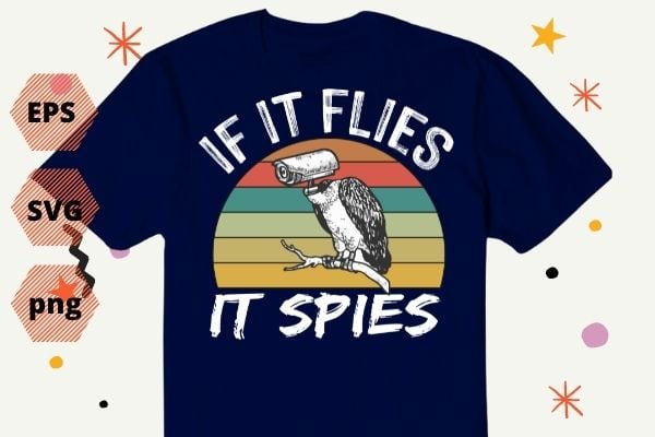 Vintage if It Flies It Spies Funny Meme Bird Retro sunset T-Shirt design svg, Vintage if It Flies It Spies png, Vintage if It Flies It Spies eps, Spies, Funny,