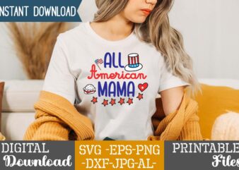 All American Mama svg vector for t-shirt,4th of july t shirt bundle,4th of july svg bundle,4th of july svg mega bundle,4th of july huge tshirt bundle,american svg bundle,’merica svg bundle,