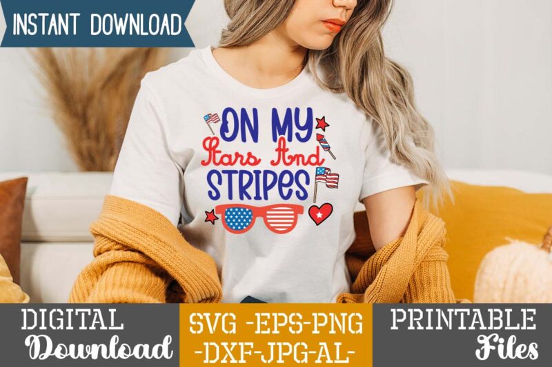 On My Stars And Stripes,4th of july mega svg bundle, 4th of july huge svg bundle, 4th of july svg bundle,4th of july svg bundle quotes,4th of july svg bundle