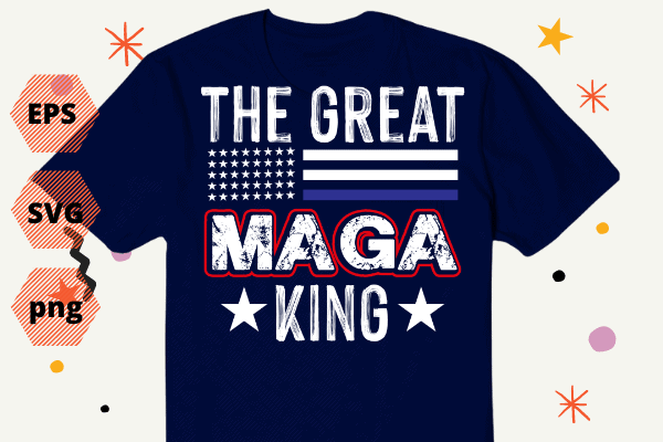 The Great Maga King shirt Donald Trump, Maga King T-Shirt design vector,The Great Maga King png, svg, eps, vector,