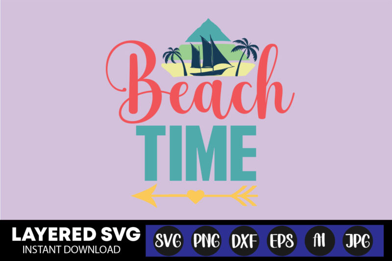 Beach Time Svg Vector T-shirt Design ,summer Svg Bundle, Beach Svg, Beach Life Svg, Summer Shirt Svg, Beach Shirt Svg, Beach Babe Svg, Summer Quote, Cricut Cut Files, Silhouette,summer Beach