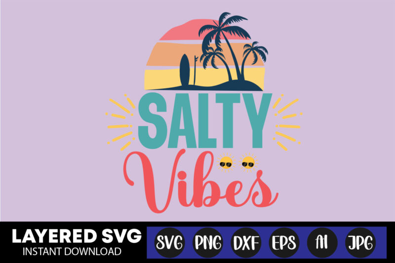 Salty Vibes Svg Vector T-shirt Design ,summer Svg Bundle, Beach Svg, Beach Life Svg, Summer Shirt Svg, Beach Shirt Svg, Beach Babe Svg, Summer Quote, Cricut Cut Files, Silhouette,summer Beach