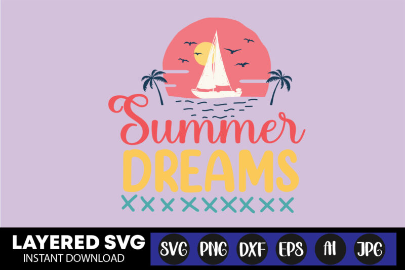Summer Dreams Svg Vector T-shirt Design ,summer Svg Bundle, Beach Svg, Beach Life Svg, Summer Shirt Svg, Beach Shirt Svg, Beach Babe Svg, Summer Quote, Cricut Cut Files, Silhouette,summer Beach