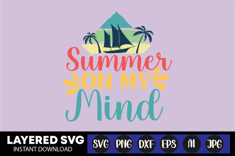 Summer On My Mind Svg Vector T-shirt Design ,summer Svg Bundle, Beach Svg, Beach Life Svg, Summer Shirt Svg, Beach Shirt Svg, Beach Babe Svg, Summer Quote, Cricut Cut Files,