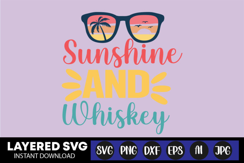 Sunshine And Whiskey Svg Vector T-shirt Design ,summer Svg Bundle, Beach Svg, Beach Life Svg, Summer Shirt Svg, Beach Shirt Svg, Beach Babe Svg, Summer Quote, Cricut Cut Files, Silhouette,summer