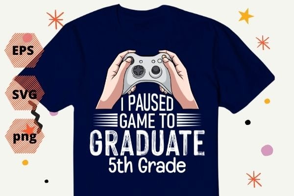 I paused game to graduate 5th grade funny T-shirt design svg