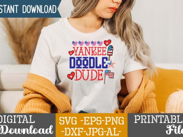 Yankee doodle dude,4th of july mega svg bundle, 4th of july huge svg bundle, 4th of july svg bundle,4th of july svg bundle quotes,4th of july svg bundle png,4th of t shirt design template